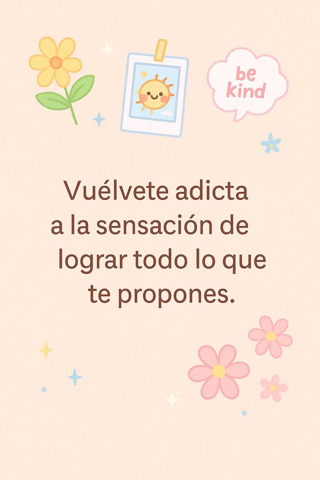 Vuélvete adicta a la sensación de lograr todo lo que propones