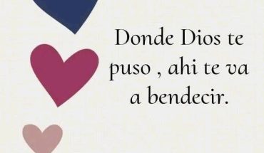 Donde Dios te puso, ahi te va a bendecir