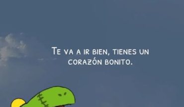 Te va ir bien tienes un corazón bonito
