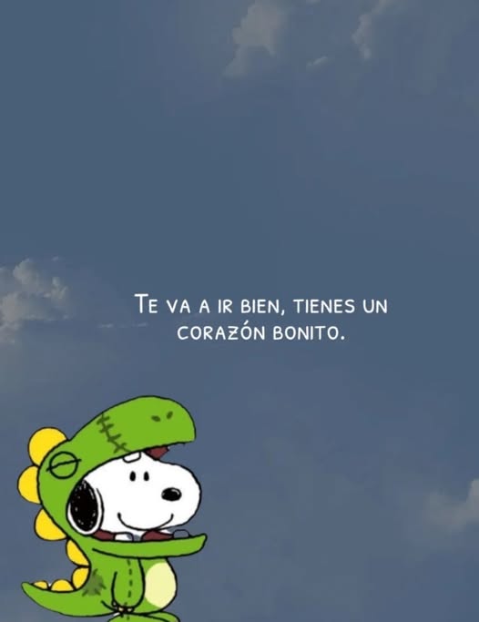 Te va ir bien tienes un corazón bonito