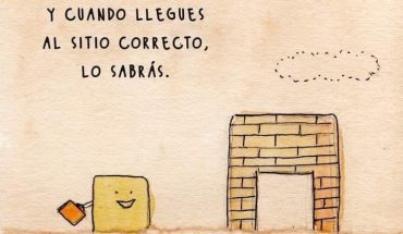 Y cuando llegues al sitio correcto, lo sabras