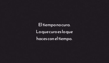 El tiempo no cura. Lo que cura es lo que haces con el tiempo