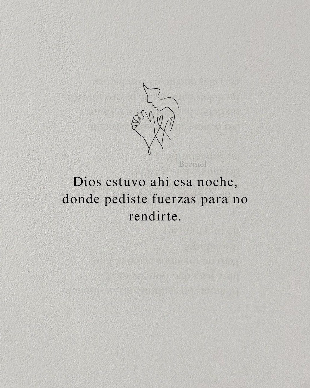 Dios estuvo ahí esa noche, donde pediste fuerzas para no rendirte