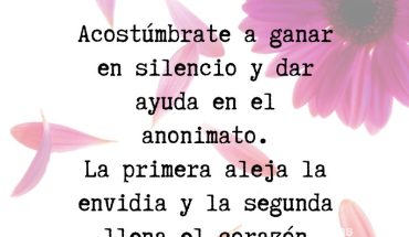 Acostúmbrate a ganar en silencio y dar ayuda en el anonimato