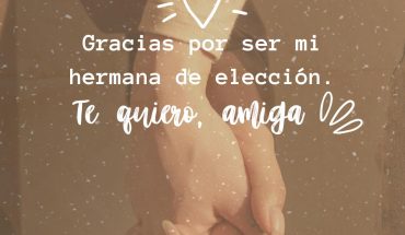 Gracias por ser mi hermana de elección. Te quiero amiga