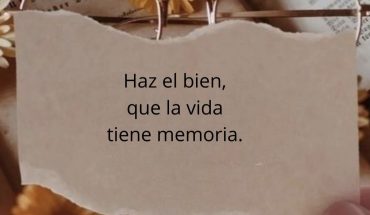 Haz el bien, que la vida tiene memoria