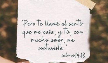 Pero te llamé al sentir que me caía, y tú con mucho amor, me sostuviste. Salmos 14:18