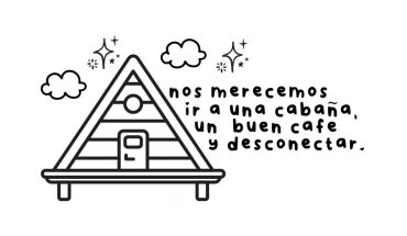 Nos merecemos ir a una cabaña, un buen cafe, y desconectar