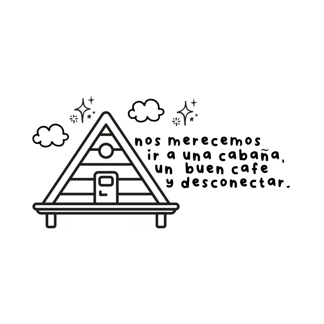 Nos merecemos ir a una cabaña, un buen cafe, y desconectar