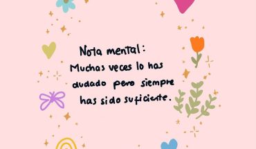 positiva Nota mental: Muchas veces lo has dudado pero siempre has sido suficiente