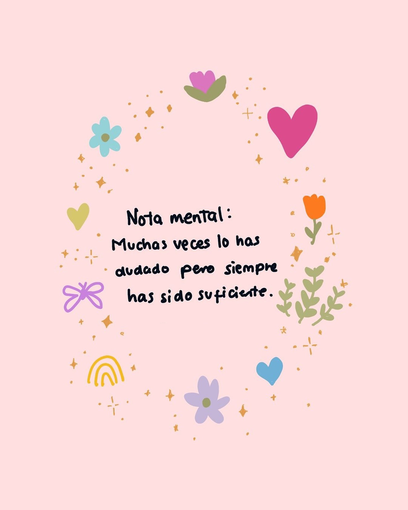 positiva Nota mental: Muchas veces lo has dudado pero siempre has sido suficiente