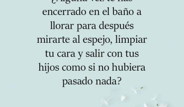 Alguna vez te has encerrado en el baño a llorar?