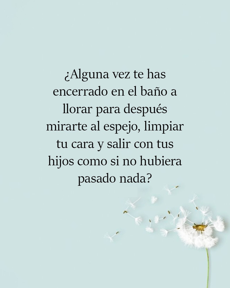 Alguna vez te has encerrado en el baño a llorar?
