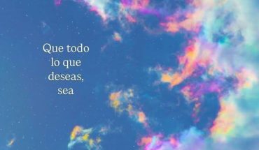 Que todo lo que deseas, sea