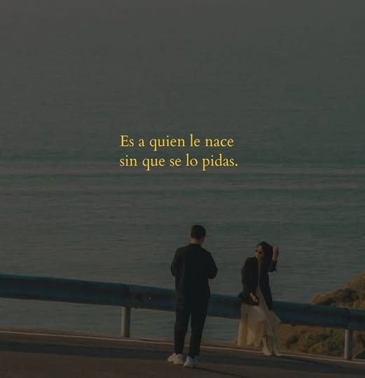 Es a quien le nace sin que se lo pidas