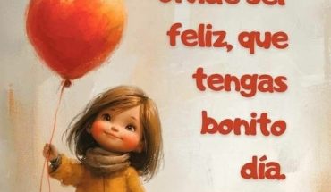 No se te olvide ser Feliz, que tengas bonito día