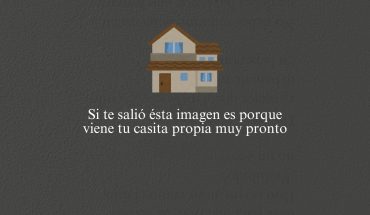 Si te salio esta imagen es porque viene tu casita propia muy pronto
