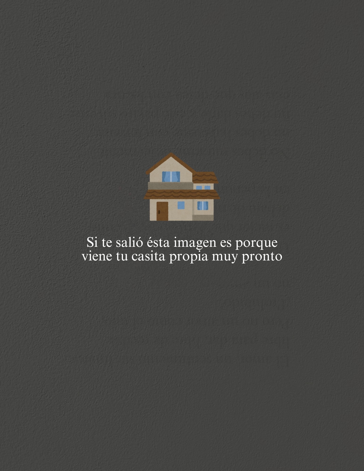 Si te salio esta imagen es porque viene tu casita propia muy pronto
