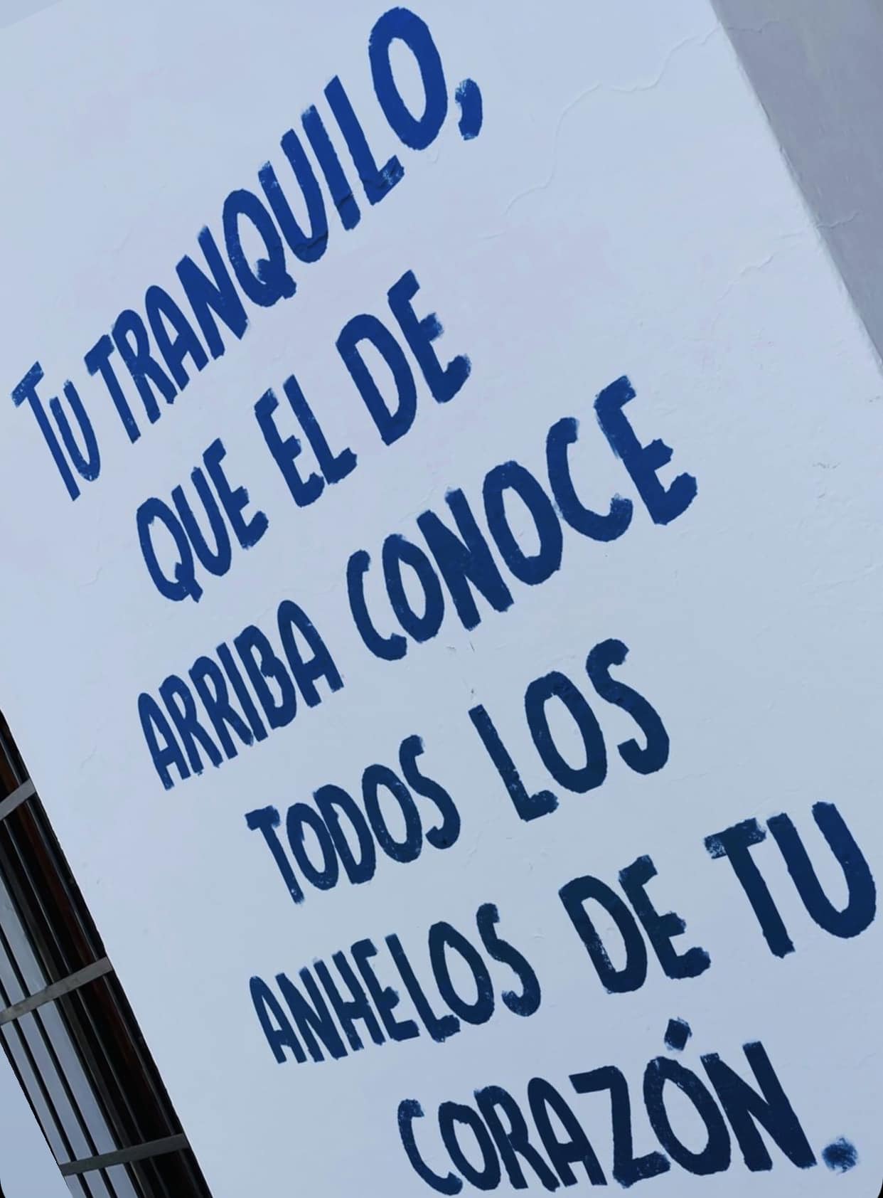 Tú tranquilo que El de arriba conoce todos lo anhelos de tu corazón