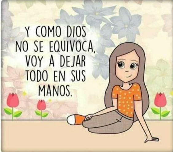 Y como Dios no se equivoca, voy a dejar todo en sus manos