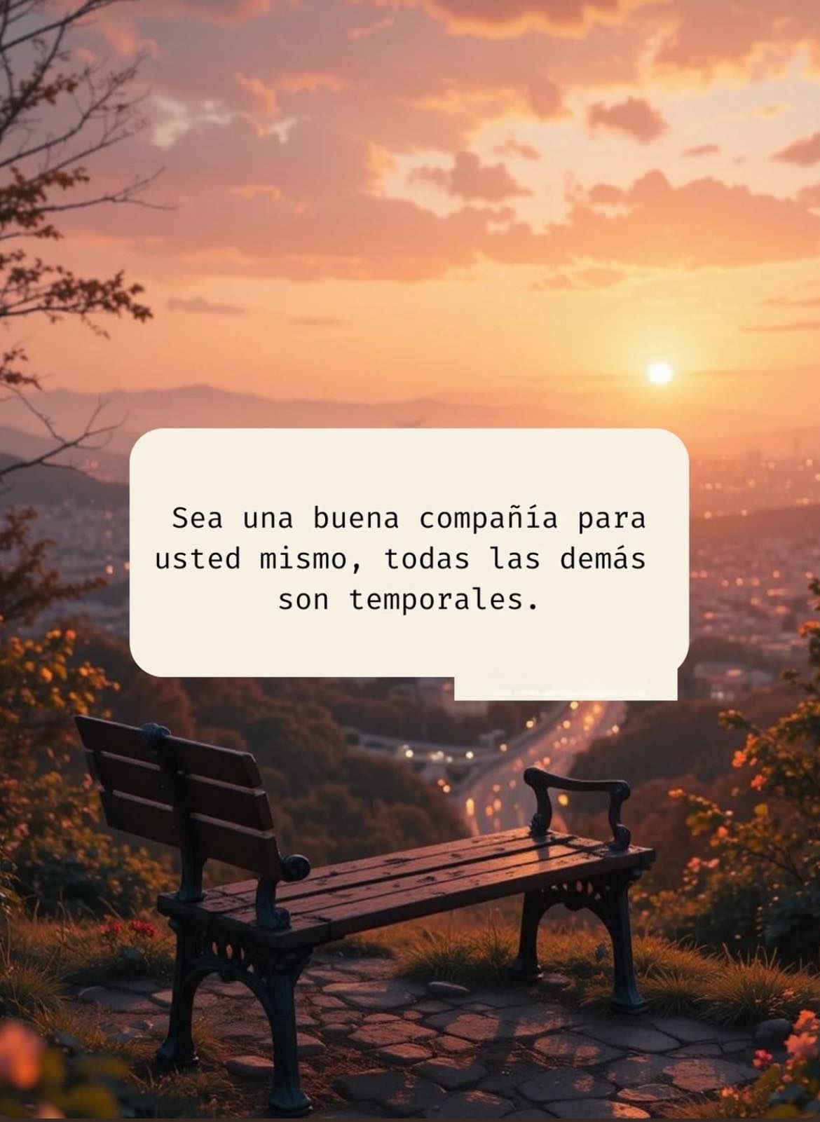 Sea un buena compañía para usted mismo, todas las demás son temporales