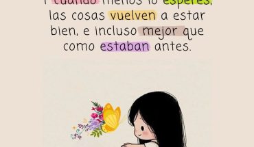 Y cuando menos lo esperes. Las cosas vuelven a estar bien
