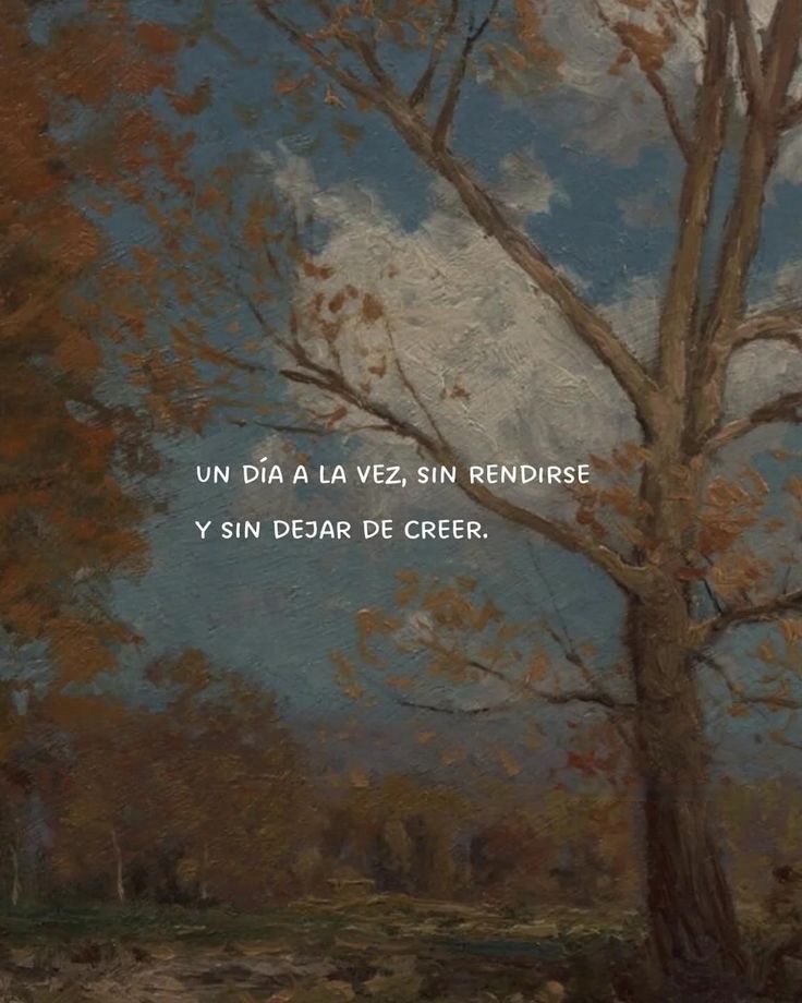 Un día a la vez, sin rendirse y sin dejar de creer