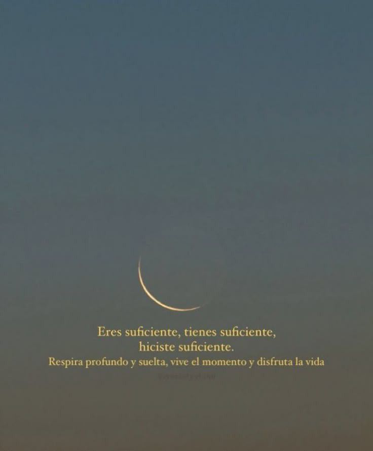 Eres suficiente, tienes suficiente, hiciste suficiente