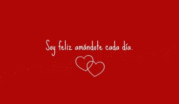 Soy feliz amándote cada día
