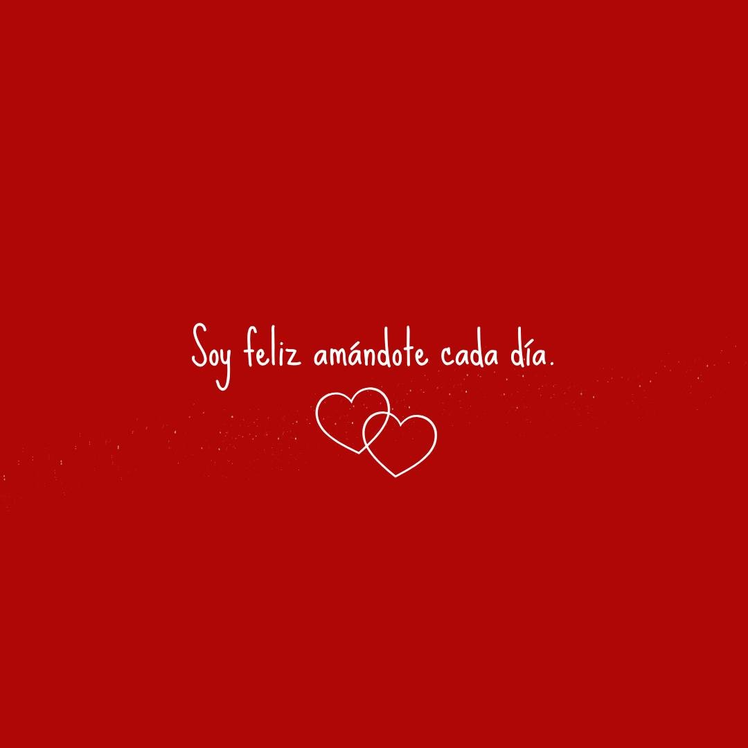 Soy feliz amándote cada día