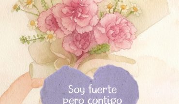 Soy fuerte pero contigo soy más valiente
