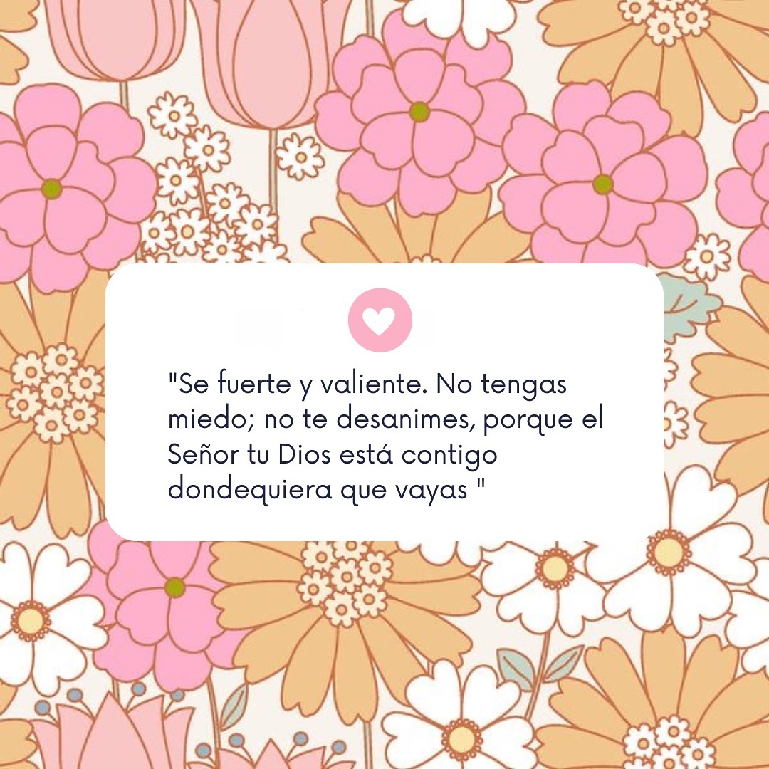 Se fuerte y valiente. No tengas miedo