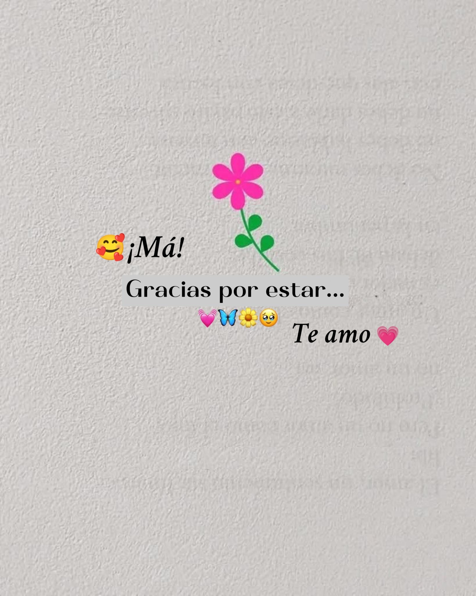 ¡Ma! Gracias por estar... Te amo