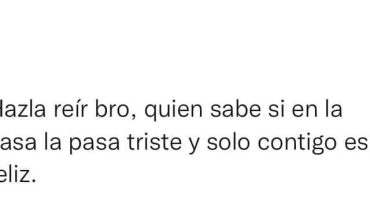 Hazla reír bro, quien sabe si en la casa la pasa triste y solo contigo es feliz