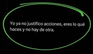 Yo ya no justifico acciones, eres lo que haces y no hay de otra