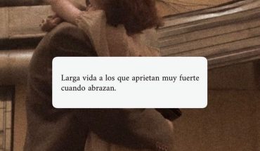 Larga vida a los que aprietan muy fuerte cuando abrazan