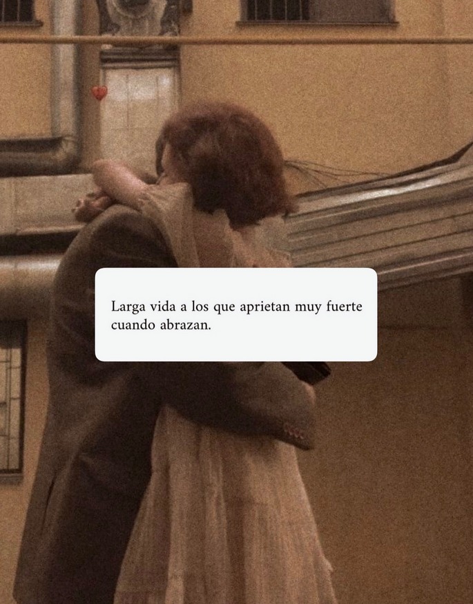 Larga vida a los que aprietan muy fuerte cuando abrazan