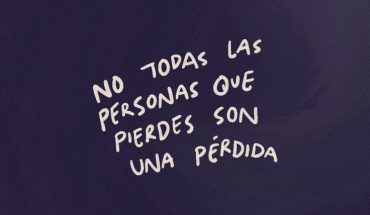 No todas las persona que pierdes son pérdida