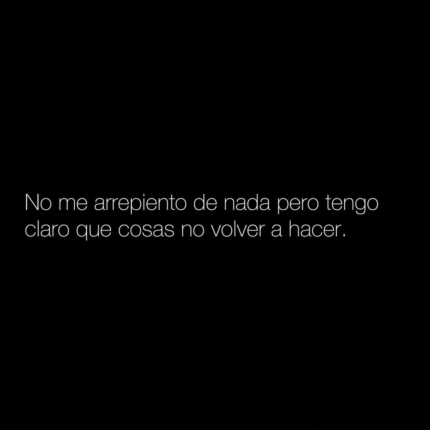No me arrepiento de nada pero tengo claro qué cosas no volver a hacer
