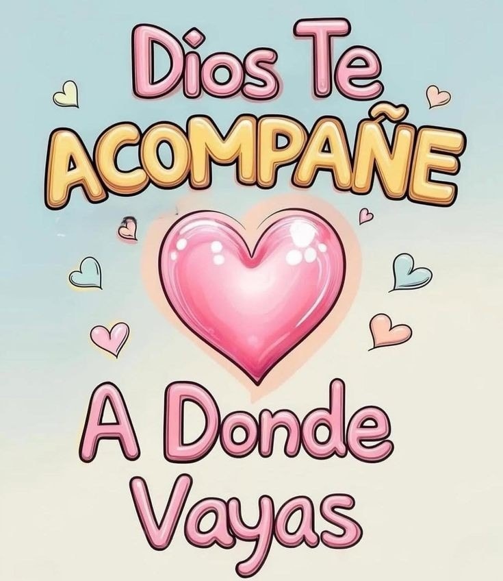 Dios te acompañe a donde vayas