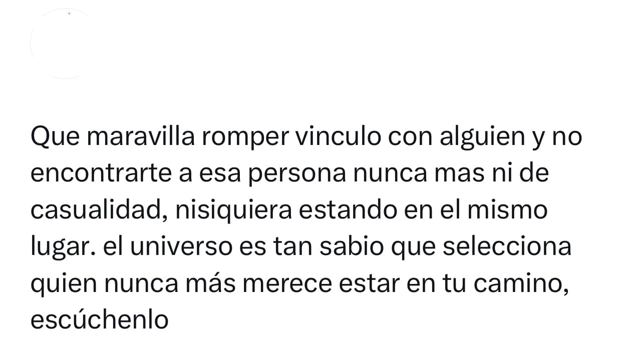 Que maravilla romper vínculo con alguien y no encontrarte a esa persona