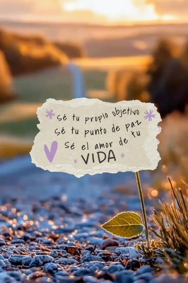 Se tu propio objetivo Se tu punto de paz Se el amor de tu vida