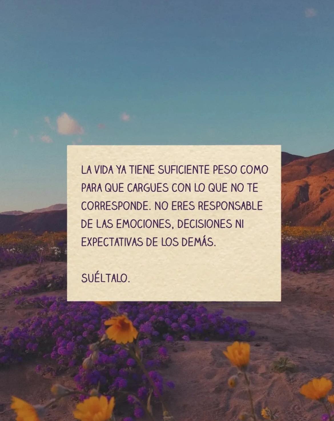 La vida ya tiene suficiente peso como para que cargues con lo que no te corresponde