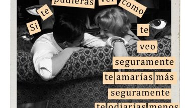 Si te pudieras ver como te veo seguramente te amarías más