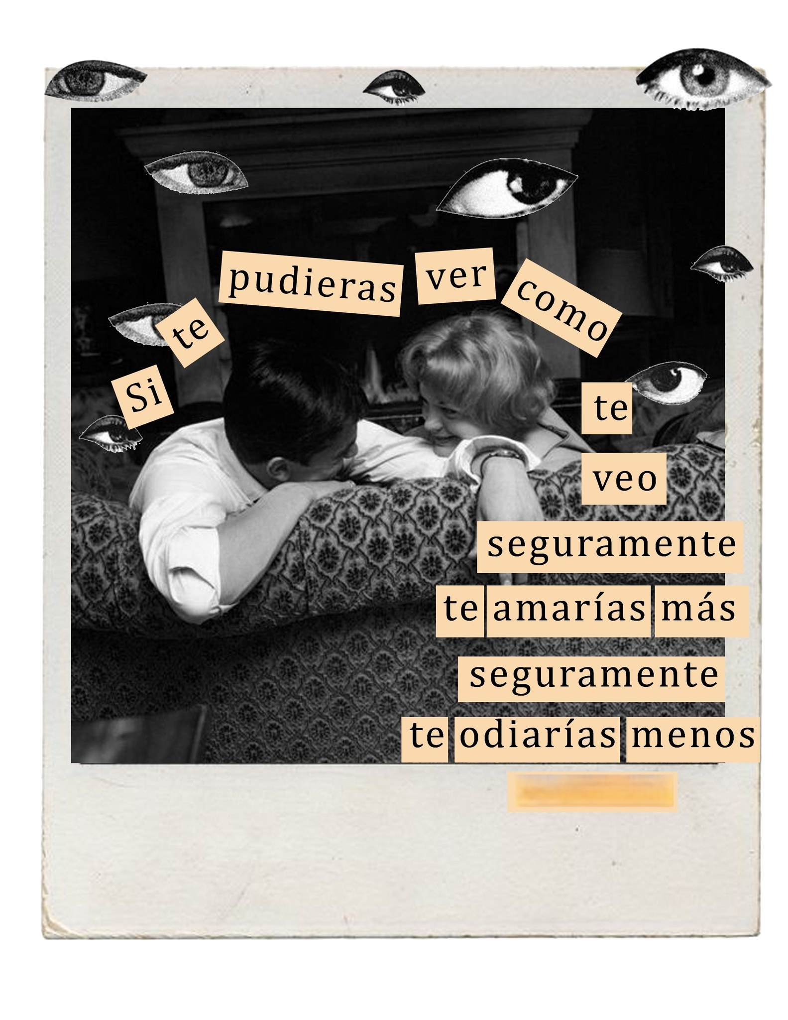 Si te pudieras ver como te veo seguramente te amarías más