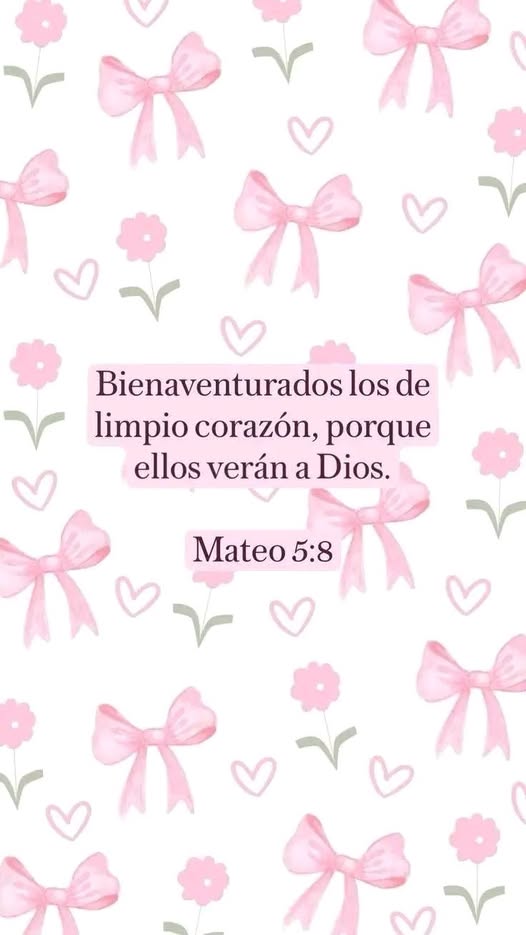 Bienaventurados los de limpio corazón, porque ellos verán a Dios Mateo: 5:8