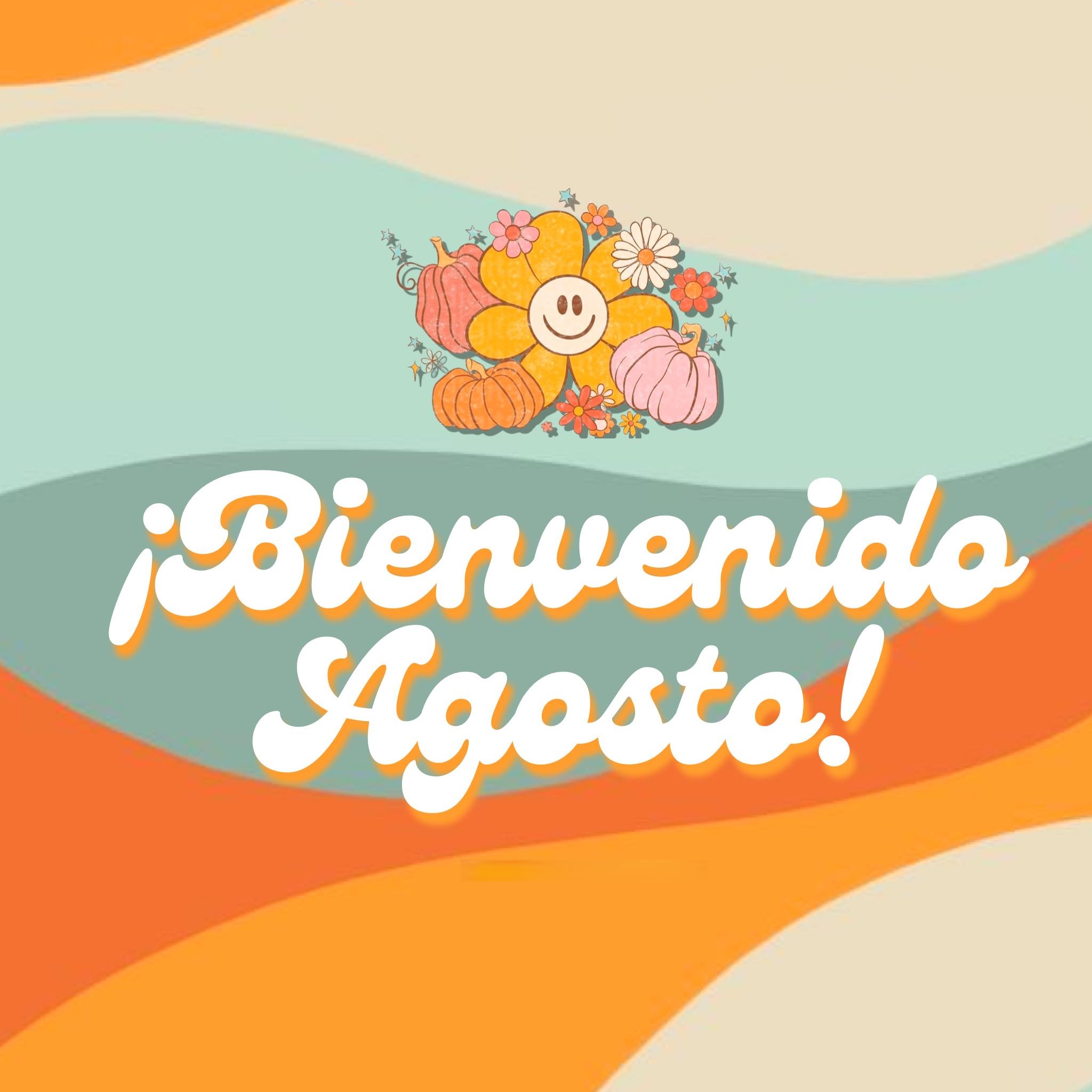 ¡Bienvenido Agosto!