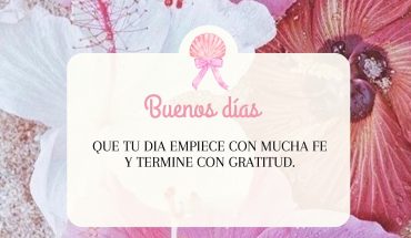 Buenos dias Que tu día empiece con mucha fe y termine con gratitud