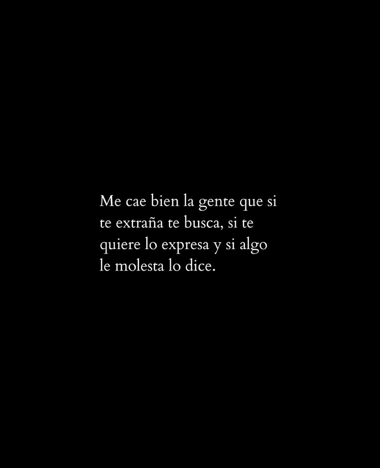 Me cae bien la gente que si te extraña te busca