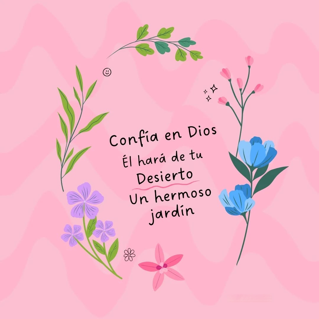 Confia en Dios Él hará de tu desierto un hermoso jardín